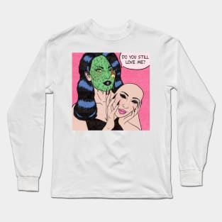 Do You Still Love Me? Long Sleeve T-Shirt